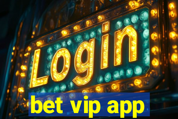 bet vip app